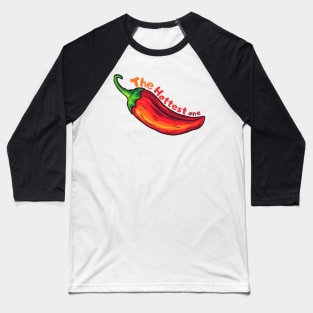 The Hottest One, hot pepper Baseball T-Shirt